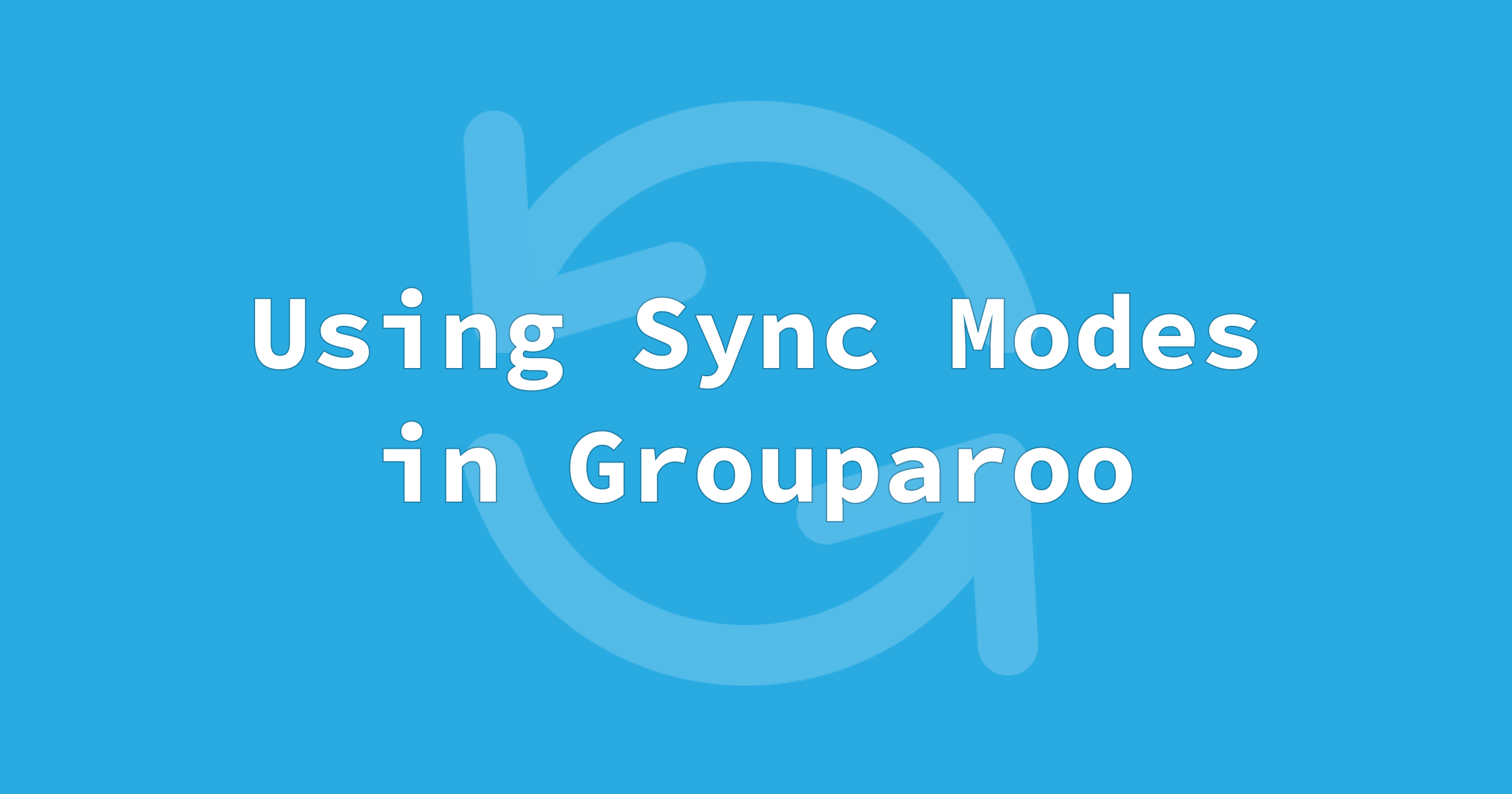 Using sync modes in Grouparoo